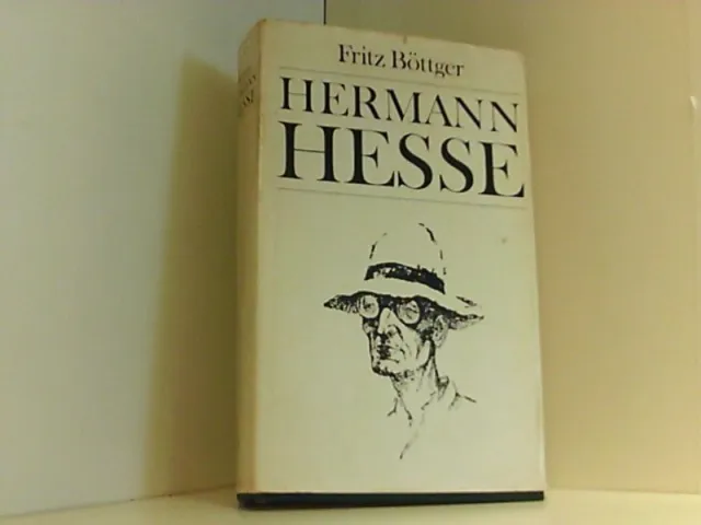 Fritz Böttger: Hermann Hesse. Leben, Werk, Zeit Böttger Fritz und Hermann, Hesse