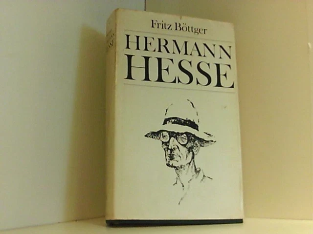 Fritz Böttger: Hermann Hesse. Leben, Werk, Zeit Böttger Fritz und Hermann, Hesse