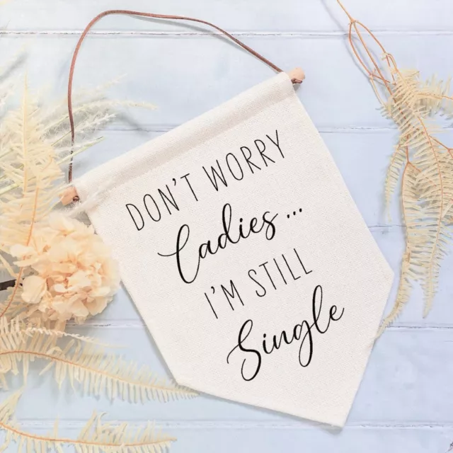 Don't Worry I'm Still Single Wedding Linen Style Flag Banner Sign Page Boy