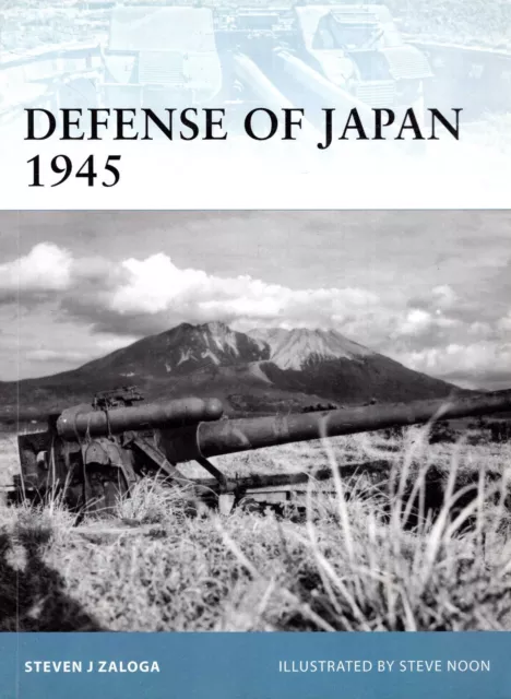 Zaloga, Steven J. DEFENSE OF JAPAN 1945 (FORTRESS SERIES NO.99) Paperback BOOK