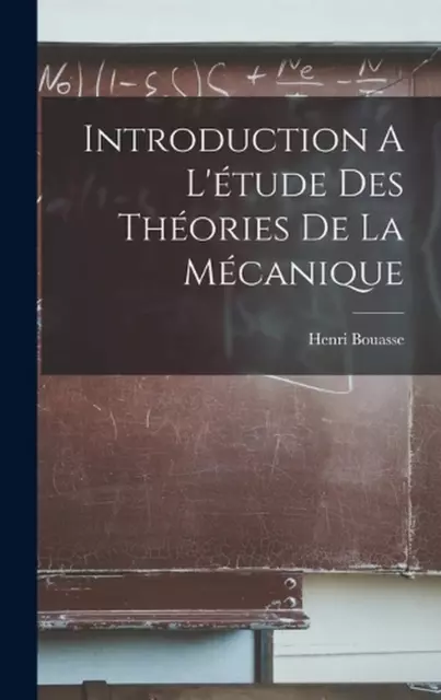 Introduction A L'tude des Thories de la Mcanique by Henri Bouasse Hardcover Book