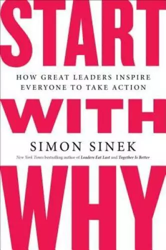 Start with Why: How Great Leaders Inspire Everyone to Take Action - GOOD