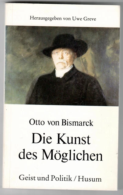 Uwe Greve * Otto v. Bismarck Die Kunst des Möglichen *