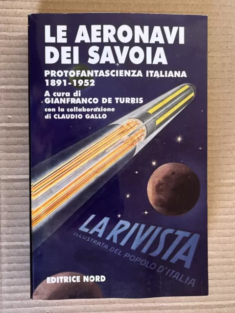 LE AERONAVI DEI SAVOIA protofantascienza italiana 1891-1952 cur De Turris - Nord