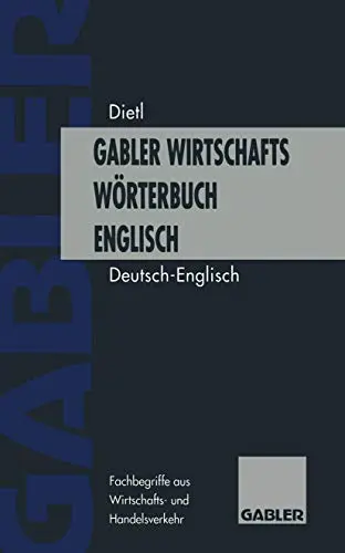 Gabler Wirtschaftswörterbuch Englisch, 2 Bde., Bd.1, Deutsch-Englisch: Wörterbuc