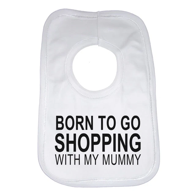 Born To Go Shopping con la mia mamma bavaglino regalo divertente