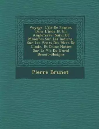 Voyage L'ile De France, Dans L'inde Et En Angleterre: Suivi De M Moires Sur...