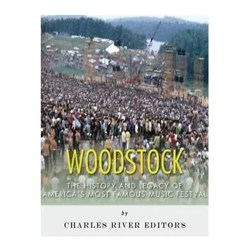 Woodstock: The History and Legacy of America's Most Fam - Paperback NEW Editors,
