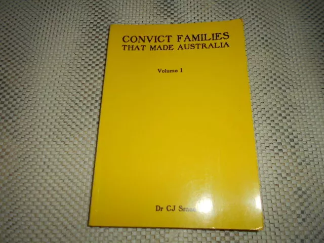 Convict Families That Made Australia Vol I. Genealogy, family history. C J Smee