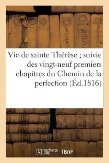 Vie De Sainte Th?R?Se Suivie Des Vingt-Neuf Premiers Chapitres Du Chemin De...