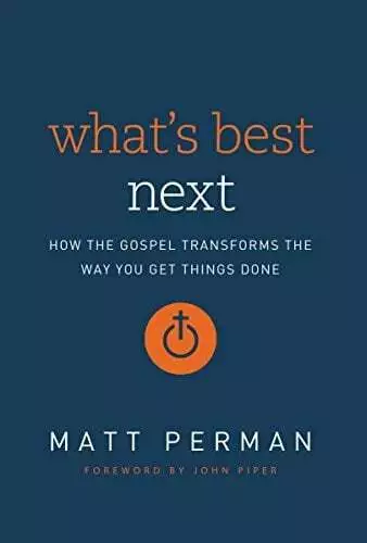 What's Best Next: How the Gospel Transforms the Way You Get Things Done  Buch