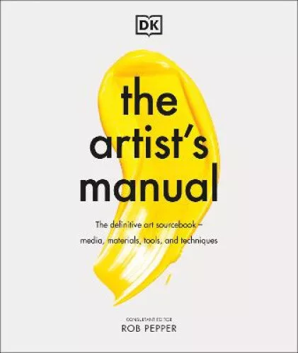 The Artist's Manual: The Definitive Art Sourcebook: Media, Materials, Tools,