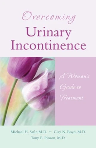 OVERCOMING URINARY INCONTINENCE: A Woman's Guide to Treatment by ...