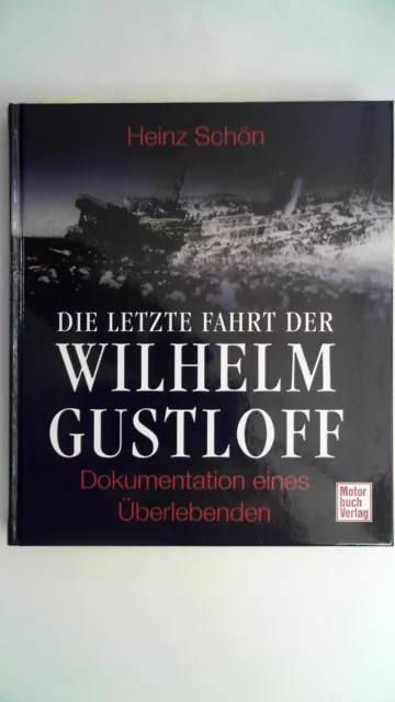 DIE LETZTE FAHRT der Wilhelm Gustloff. Dokumentation eines Überlebenden ...