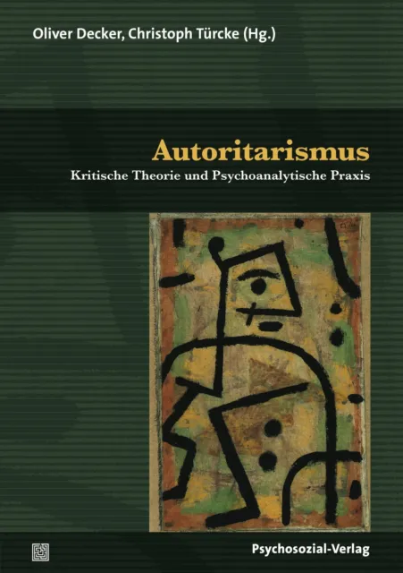 Autoritarismus Kritische Theorie und Psychoanalytische Praxis Decker (u. a.)