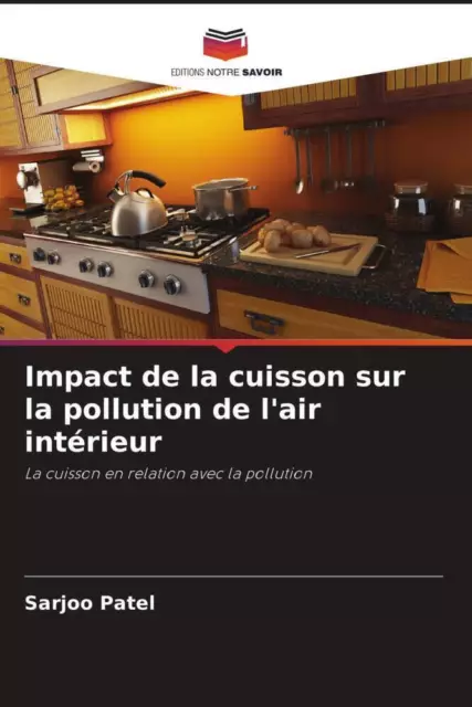 Impact de la cuisson sur la pollution de l'air intérieur Sarjoo Patel Buch 2023