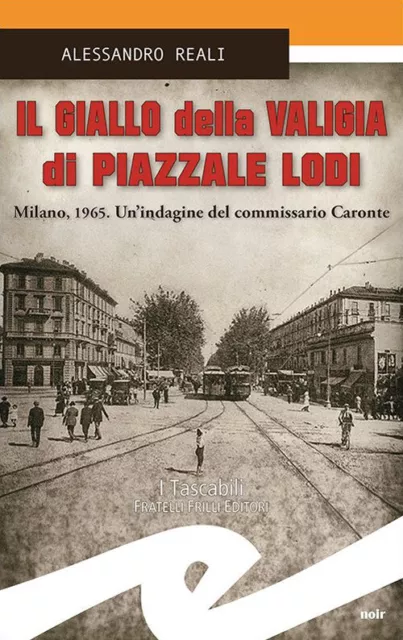 Il giallo della valigia di Piazzale Lodi. Milano, 1965. Un'indagine del co...