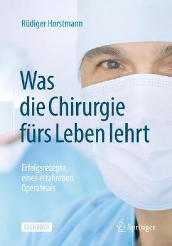 Was die Chirurgie fürs Leben lehrt [German] by Horstmann, Rüdiger 2