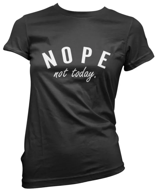 Nope Not Today - Grumpy Moody Tumblr Funny Old Womens Girls Fitted T-Shirt