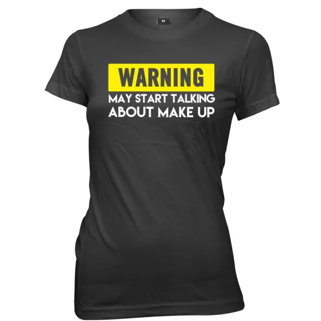 T-shirt con slogan divertente da donna Warning May Start Talking About Make Up