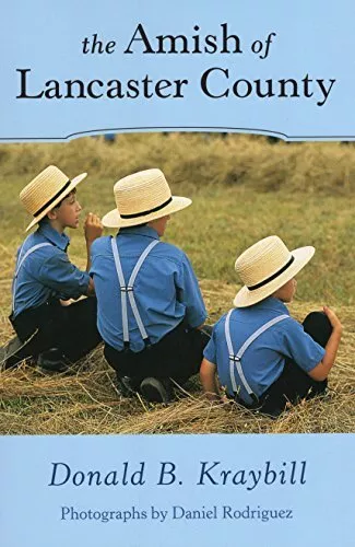 The Amish of Lancaster County By Donald B. Kraybill