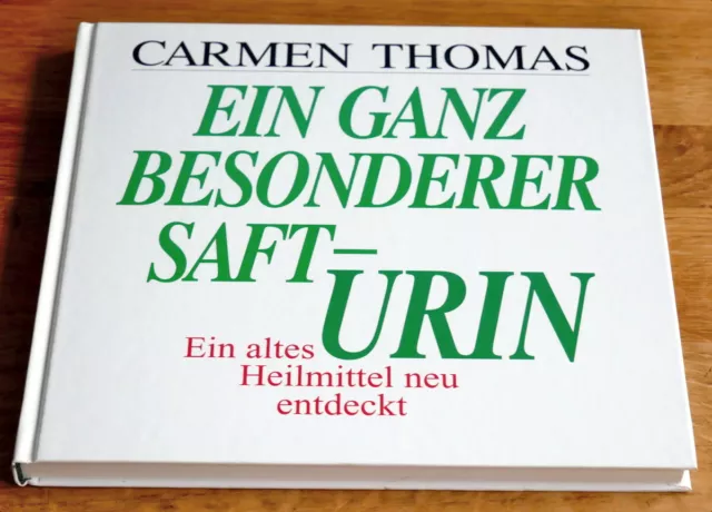 Ein ganz besonderer Saft - Urin / Altes Heilmittel neu entdeckt / Carmen Thomas