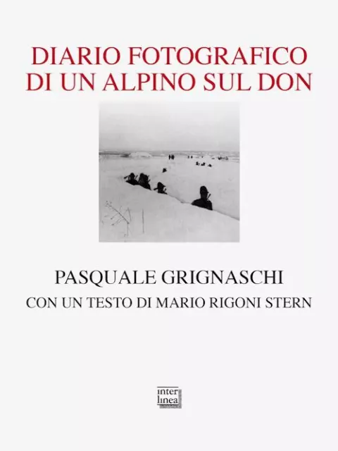 Diario Fotografico Di Un Alpino Sul Don. Ediz. Illustrata  - Grignaschi Pasquale