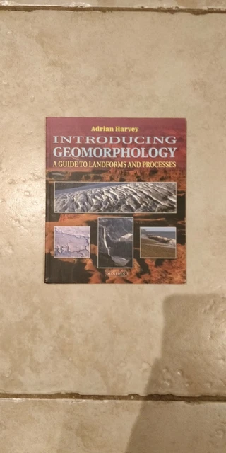 GEOLOGY:INTRODUCING GEOMORPHOLOGY A Guide to Landforms and Processes by ...