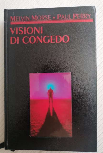 Morse/Perry - VISIONI DI CONGEDO - 1997 CDE - Prefaz. B. J. Eadie