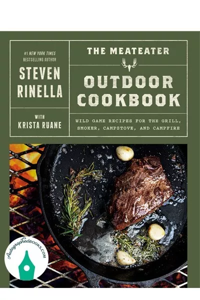 AUTOGRAPHED The MeatEater Outdoor Cookbook: Wild Game Recipes by Steven Rinella