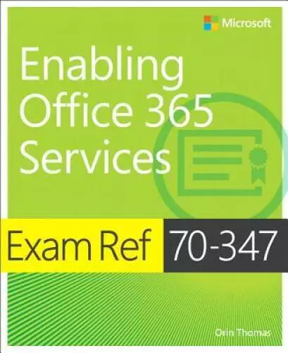 Exam Ref 70-347 Enabling Office 365 Services - Paperback By Thomas, Orin - GOOD