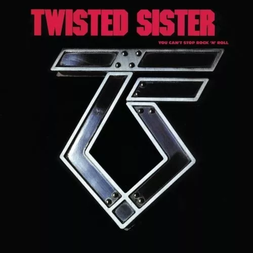 Twisted Sister - You Can't Stop Rock 'N' Roll - Remastered 2011 CD Bonus Tracks.