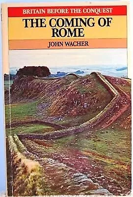 Coming of Rome (Britain before the conquest), Wacher, John, Used; Good Book