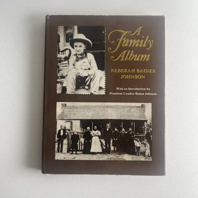 A Family Album by Rebekah Baines Johnson, SIGNED by Lyndon B Johnson 1st Edition