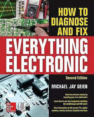 How to Diagnose and Fix Everything Electronic, Second Edition - 9780071848299