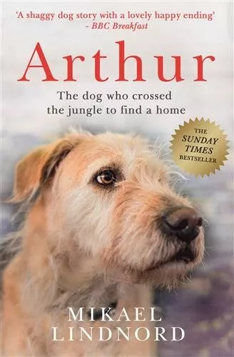 Arthur : The Dog Who Crossed the Jungle to Find a Home, Paperback by Lindnord...