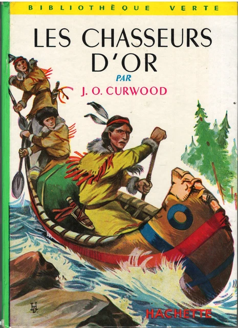 LES CHASSEURS D'OR - James Oliver Curwood - Bibliothèque Verte EUR 4,00 ...