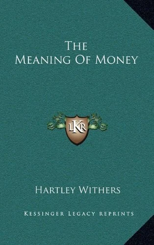 THE MEANING OF MONEY By Hartley Withers - Hardcover **Mint Condition**
