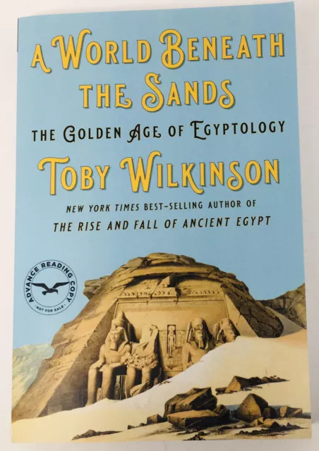 Egyptology - A World Beneath the Sands by Toby Wilkinson ARC Proof History NEW