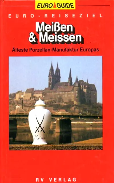 EuroGuide Meißen & Meissen - Älteste Porzellan Manufaktur Europas - RV Verlag