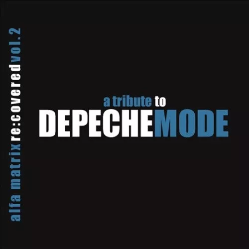 Alfa Matrix Re:covered: A Tribute to Depeche Mode - Volume 2 by Various Artists