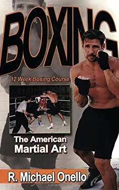 Boxing : A 12 Week Boxing Course: the American Martial Art R. Mic