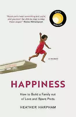 Happiness: How to Build a Family out of Love and Spare Parts  Good Book Harpham,