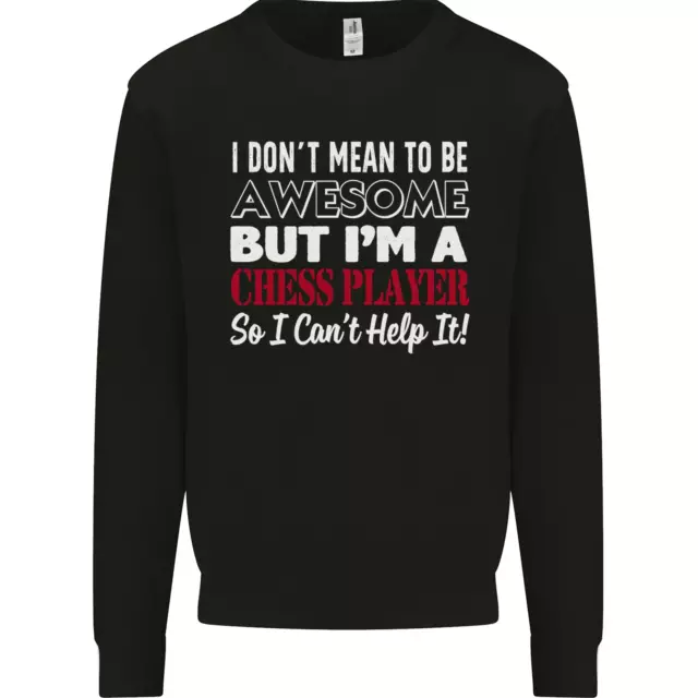 I Dont Mean to Be Chess Player Mens Sweatshirt Jumper