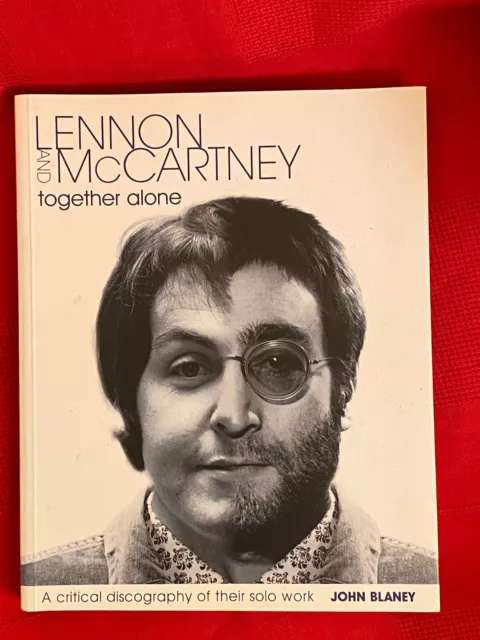 Lennon and McCartney, Together Alone: A Critical Discography of Solo Work
