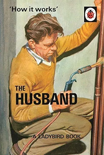 How it Works: The Husband (Ladybird Books for Grown-Ups) By Jason Hazeley, Joel