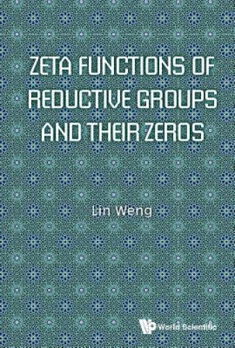 ZETA FUNCTIONS OF Reductive Groups And Their Zeros by Weng, Lin $438.00 ...