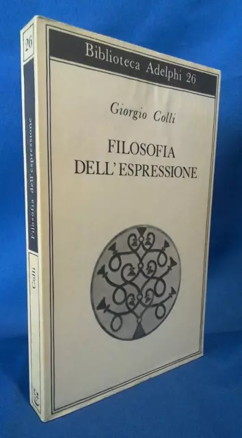 Giorgio Colli, Filosofia dell'espressione. Adelphi 1969. La ragione errabonda