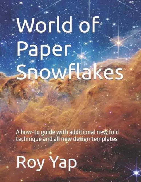 World of Paper Snowflakes: A how-to guide with additional new fold technique and