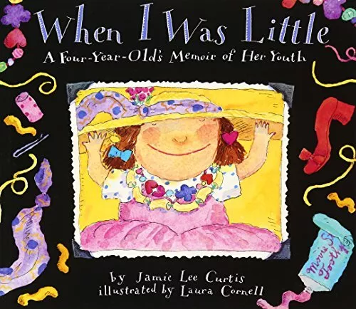 When I Was Little: A Four-Year-Old's Memoir of Her Youth by Jamie Lee Curtis